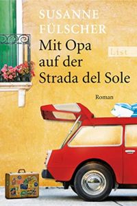 Mit Opa auf der Strada del Sole : Roman.   - Susanne Fülscher / List-Taschenbuch ; 60919