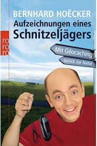 Aufzeichnungen eines Schnitzeljägers : mit GeÍüocaching zurück zur Natur.   - Bernhard HoeÍücker / Rororo ; 62252 : Sachbuch