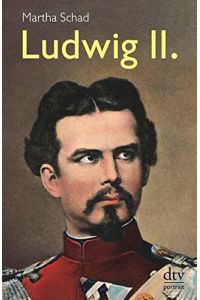 Ludwig II.   - von Martha Schad / dtv ; 31033 : dtv Portrait