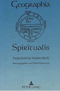 Geographia Spiritualis. Festschrift für Hanno Beck.