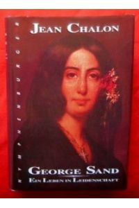 George Sand.   - Ein Leben in Leidenschaft.  Aus dem Französischen von Dagmar Türck-Wagner.