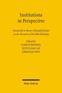 Institutions in Perspective : Festschrift in Honor of Rudolf Richter on the Occasion of his 80th Birthday.