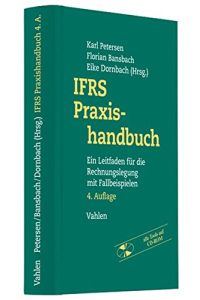 IFRS Praxishandbuch: Ein Leitfaden für die Rechnungslegung mit Fallbeispielen