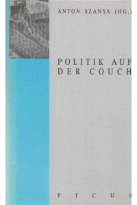Politik auf der Couch : über die unbewussten Antriebe öffentlichen Handelns.   - Mit Beitr. von Josef Haslinger ...