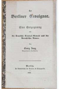 Der Berliner Cavaignac. Eine Entgegnung auf: die deutsche Central-Gewalt und die preußische Armee.