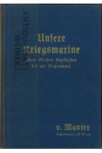 Unsere Kriegsmarine. Vom Großen Kurfürsten bis zur Gegenwart. Mit 16 Bildtafeln.