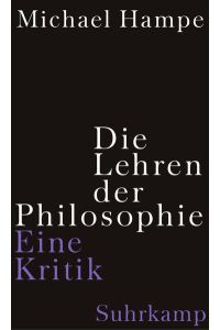 Die Lehren der Philosophie : eine Kritik.   - Michael Hampe