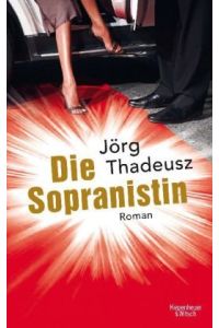 Die Sopranistin : Roman.   - Jörg Thadeusz