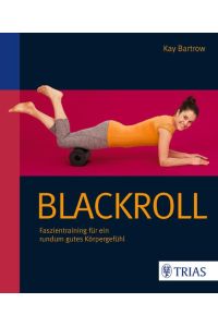 Blackroll: Faszientraining für ein rundum gutes Körpergefühl