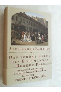 Das schöne Leben des Edelmannes Robert Pyle und die Kriege der anderen : Roman.