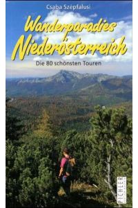 Wanderparadies Niederösterreich  - Die 99 schönsten Touren