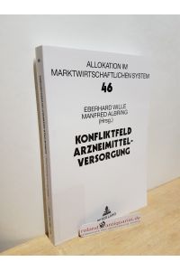 Konfliktfeld Arzneimittelversorgung / Eberhard Wille ; Manfred Albring (Hrsg. ) / Allokation im marktwirtschaftlichen System ; Bd. 46