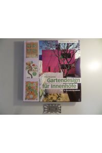 Gartendesign für Innenhöfe : mit 18 Gestaltungsplänen.