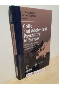 Child and adolescent psychiatry in Europe : historical development ; current situation ; future perspectives / H. Remschmidt ; H. van Engeland ed.