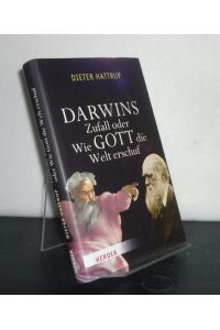 Darwins Zufall oder wie Gott die Welt erschuf. [Von Dieter Hattrup].