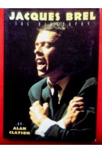 Jacques Brel.   - The Biography.