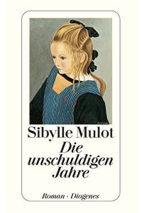 Die unschuldigen Jahre : Roman.   - Sibylle Mulot