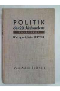 Politik des 20. Jahrhunderts. , Folgeband. Weltgeschichte 1937-1938.