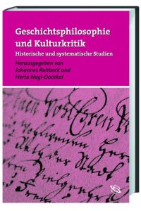 Geschichtsphilosophie und Kulturkritik  - Historische und systematische Studien