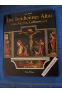 Der Isenheimer Altar.   - von Mathis Grünewald. Max Seidel. Texte von Heinrich Geissler ... Vorw. von Oto Bihalji-Merin