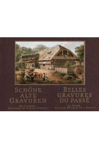 Schöne alte Gravuren (Die Schweiz, Arkadien im Herzen Europas - Belles gravures du passé)