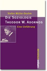 Die Soziologie Theodor W. Adornos  - Eine Einführung