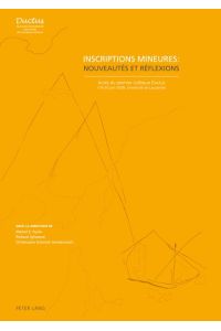 Inscriptions mineures: nouveautés et réflexions: Actes du premier colloque Ductus (19-20 juin 2008, Université de Lausanne).