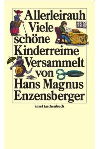Allerleirauh.   - Viele schöne Kinderreime.versammelt von H. M. Enzensberger. Insel Taschenbuch 115.