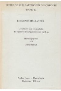 Geschichte der Domschule, des späteren Stadtgymnasiums zu Riga.   - Herausgegeben von Clara Redlich.