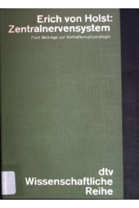 Zentralnervensystem: Fünf Beiträge zur Verhaltensphysiologie.   - dtv Wissenschaftliche Reihe - Nr. 4152.