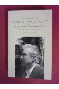Gerald Szyszkowitz oder Die Kunst des Erinnerns  - Analysen, Kommentare, Dokumente