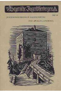 Bayerische Jugendherbergen: Heft 14: Jugendherberge Saldenburg - Die Waldlaterne.