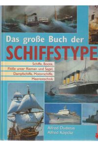 Das große Buch der Schiffstypen : Schiffe, Boote, Flöße unter Riemen und Segel, Dampfschiffe, Motorschiffe, Meerestechnik.   - Pietsch spezial.
