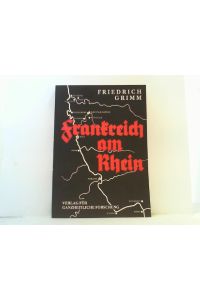 Frankreich am Rhein.   - Rheinlandbesetzung und Separatismus im Lichte der historischen französischen Rheinpolitik.