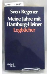 Meine Jahre mit Hamburg-Heiner. Logbücher.