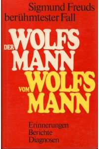 Der Wolfsmann vom Wolfsmann, Mit Krankengeschichte des Wolfsmannes von Sigmund Freud, dem Nachtrag von Ruth Mack Brunswick und einem Vorwort von Anna Freud,
