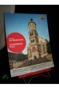 Schwäbisch Hall : Stadtführung , Reformation in Schwäbisch Hall / [hrsg. von Anne-Kathrin Kruse und Frank Zeeb]