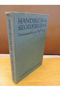 Handbuch des Segelfliegens. Mit einem Geleitwort von General der Flieger Christiansen Korpsführer des NS-Fliegerkorps. 22. bis 50. Tausend.