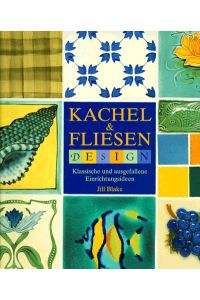 Kachel & Fliesen : Design ; klassische und ausgefallene Einrichtungsideen.