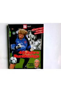40 Jahre Bundesliga : die besten Fotos, die besten Geschichten.   - hrsg. von Alfred Draxler und der BILD-Sportredaktion. [Mit Beitr. von Franz Beckenbauer] / Bild-Buch