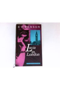 Lucia in London :  - E. F. Benson. Aus d. Engl. von Hans M. Herzog.