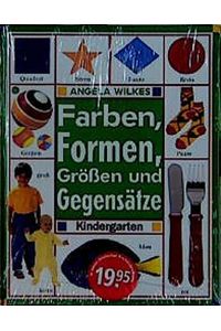 Farben, Formen, Größen und Gegensätze.   - Angela Wilkes / Kindergarten