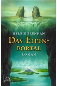 Das Elfenportal : Roman.   - Herbie Brennan. Dt. von Frank Böhmert / dtv ; 24374 : Premium