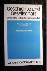 Politische Ökonomie.   - Hrsg. dieses H.: Werner Abelshauser, Geschichte und Gesellschaft ; Jg. 25, H. 2