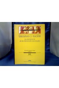 Literatura y Nacion. La emergencia de las literaturas nacionales.   - =(Humanidades 69.)