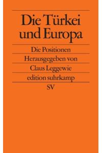 Die Türkei und Europa: Die Positionen, Edition suhrkamp, Band 2354.