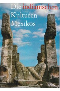 Die indianischen Kulturen Mexikos.