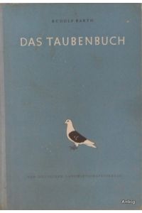 Das Taubenbuch. Rassetauben und Taubenrassen.