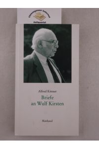 Briefe an Wulf Kirsten.   - Mit Beiträgen von Wulf Kirsten und Reinhard Kiefer / Kittner, Alfred: Briefe ; Band 3.