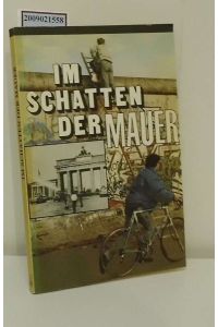 Im Schatten der Mauer : Dokumente ; 12. August bis 29. September 1961 / hrsg. von Hartmut Mehls